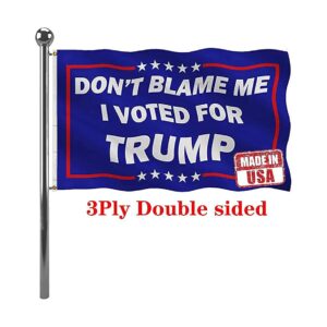 Dont Blame Me I Voted for Trump Flag 3x5 Outdoor Double Sided Design